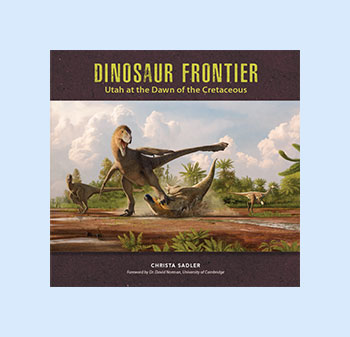 dinosaur-frontier-cover-bg Dinosaur Frontier: Utah at the Dawn of the Cretaceous