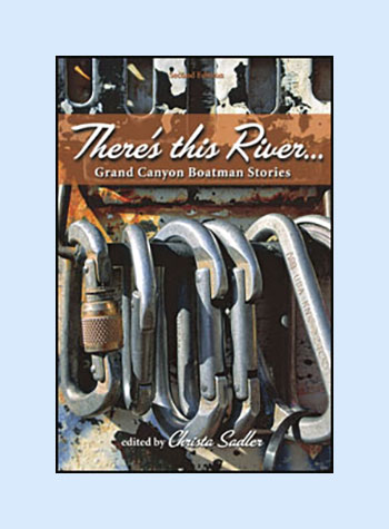 theres-this-river-cover-bg There’s this River…Grand Canyon Boatman Stories